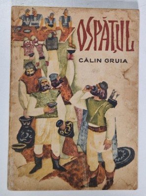 OSPATUL , POVESTIRI ISTORICE de CALIN GRUIA , ILUSTRATII de T. BOGOI , 1966 foto