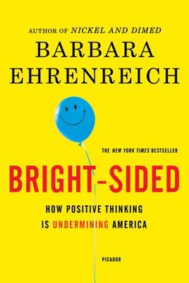 Bright-Sided: How Positive Thinking Is Undermining America foto
