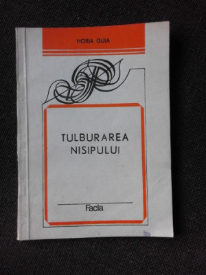 TULBURAREA NISIPULUI - HORIA GUIA (CU DEDICATIA AUTORULUI PENTRU POETUL VASILE ZAMFIR) foto