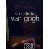 Jose Pablo Feinmann - Crimele lui Van Gogh (Editia: 2007)