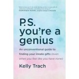 P. S. You&#039;re a Genius