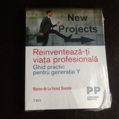 Reinventeaza-ti viata profesionala. Ghid practic pentru generatia Y - Marion de La Forest Divonne foto