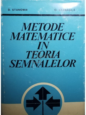 D. Stanomir - Metode matematice in teoria semnalelor (editia 1980) foto