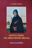 Sfantul Teofil cel nebun pentru Hristos. Viata si acatistul - 2007 - Vladimir Znosko ($W161), Egumenita