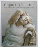 GLYPTOTHEK MUNCHEN . MESITERWERKE GRIECHISCHER und ROMISCHER SKULPTUR von RAIMUND WUNSCHE , 2005 , TEXT IN LIMBA GERMANA