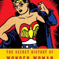 The Secret History of Wonder Woman