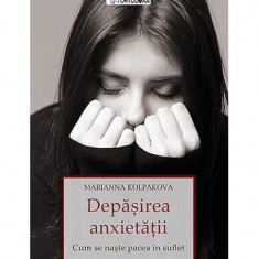 Depășirea anxietății - Paperback brosat - Marianna Kolpakova - Sophia