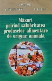 Cumpara ieftin Masuri privind salubritatea produselor alimentare de origine animala - 2001 - Ioan Stancu (K361)