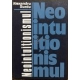 Alexandru Surdu - Neointuitionismul (Editia: 1977)