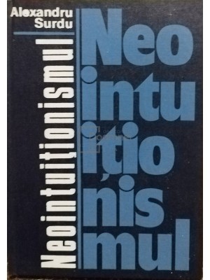 Alexandru Surdu - Neointuitionismul (Editia: 1977) foto