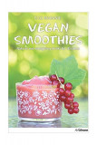 Vegan Smoothies. Natural and Energizing Drinks for All Taste - Paperback brosat - Eliq Maranik - H. F. Ullmann Publishing