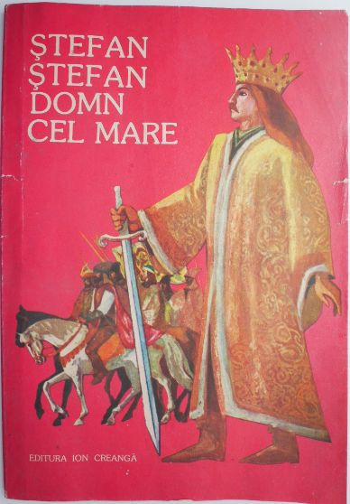 Stefan Stefan Domn cel Mare. Legende repovestite de Constantin Bostan (ilustratii Romeo Voinescu)