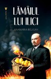 Lăm&acirc;iul lui Ilici - Paperback brosat - Anamaria Beligan - Vremea