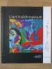 L&#039;ART HOLOTROPIQUE EDI APOSTU - Album Arta, Franceza, 64 Pagini, Editura 3D ARTE, 2012