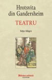 Teatru: Hrotsvita din Gandersheim (editie bilingva) - Carte Beletristica