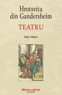 Teatru &amp;ndash; Hrotsvita din Gandersheim (editie bilingva) foto