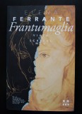 Elena Ferrante - Frantumaglia. Viața și scrisul meu (Pandora M, 2019) - Biografii