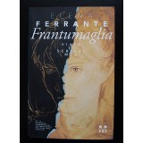 Elena Ferrante - Frantumaglia. Viața și scrisul meu