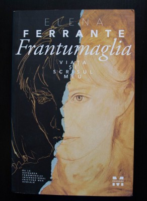 Elena Ferrante - Frantumaglia. Viața și scrisul meu foto