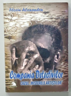 COMPANIA DETECTIVILOR , CAZUL &amp;#039; MISTERELE ARTISTILOR &amp;#039; de FLORIN ALEXANDRU , 2012 foto