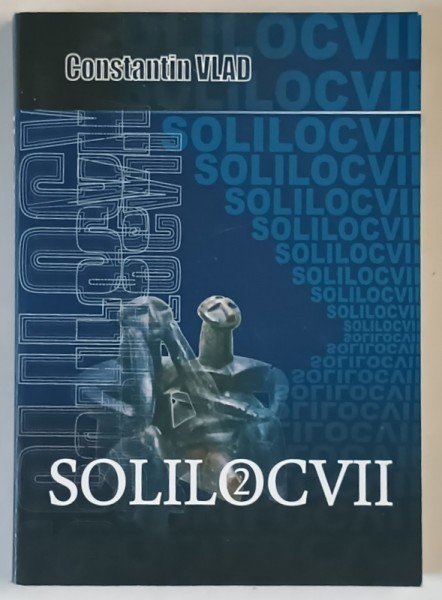 SOLILOCVII 2 de CONSTANTIN VLAD , 2015 *DEDICATIE