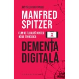 Dementa Digitala, Manfred Spitzer - Editura Humanitas
