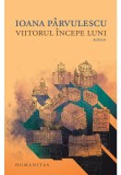 Viitorul incepe luni - Ioana Parvulescu, Humanitas