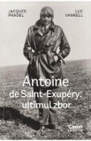 Carte Antoine de Saint-Exup&eacute;ry Ultimul Zbor Mister Dispariție Thriller Istoric Luc Vanrell Beletristica