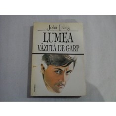 LUMEA VAZUTA DE GARP - JOHN IRVING - (autograf si dedicatie traducatoare)