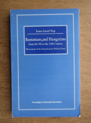 Romanians and Hungarians from the 9th to the 14th century Ioan Aurel Pop foto