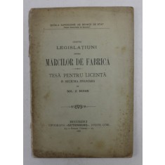 DESPRE LEGISLATIUNI ASUPRA MARCILOR DE FABRICA , TESA PENTRU LICENTA IN SECTIUNEA FINANCIARA de SOL. Z. BUIUS , 1896