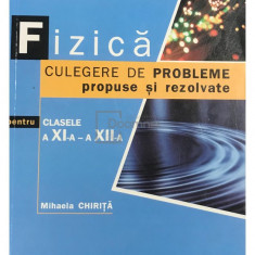 Mihaela Chiriță - Fizică - Culegere de probleme propuse și rezolvate pentru clasele a XI-a și a XII-a (editia 2011)