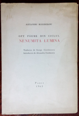 ALEXANDRU BUSUIOCEANU: 8 POEME DIN &amp;#039;NENUMITA LUMINA&amp;#039;/pr.AL.CIORANESCU/PARIS 1963 foto