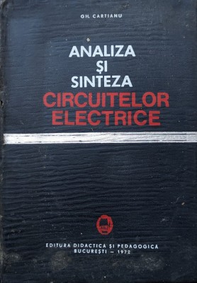 Analiza Si Sinteza Circuitelor Electrice - Gh. Cartianu , A764 foto