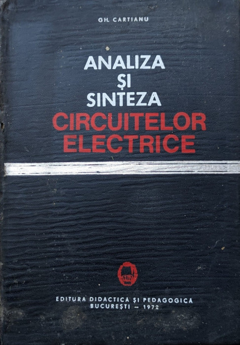 Analiza Si Sinteza Circuitelor Electrice - Gh. Cartianu , A764