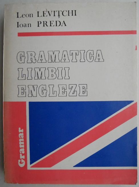Gramatica limbii engleze &ndash; Leon Levitchi, Ioan Preda