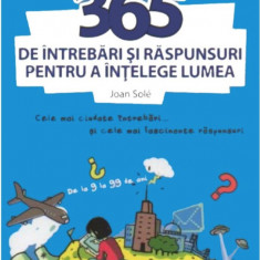 365 de intrebari si raspunsuri pentru a intelege lumea | Joan Sole, Ona Caussa