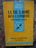 Pierre Grimal - La vie a Rome dans l&#039;Antiquite