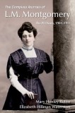 The Complete Journals of L.M. Montgomery: The Pei Years, 1900-1911