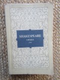 OPERE DE SHAKESPEARE, VOL. 3, EDITURA DE STAT PENTRU LITERATURA SI ARTA, BUCURESTI, 1956