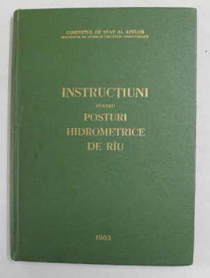 INSTRUCTIUNI PENTRU POSTURI HIDROMETRICE DE RAU , VOLUMUL II , PARTEA I , 1983 foto