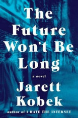 The Future Won&amp;#039;t Be Long, Hardcover foto