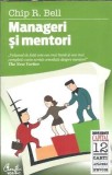 Manageri si mentori - Chip R. Bell