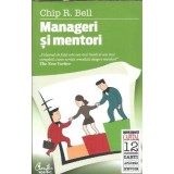 Manageri si mentori - Chip R. Bell