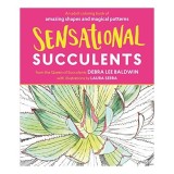 Sensational Succulents, Debra Lee Baldwin, Laura Serra