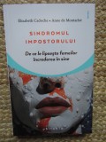 SINDROMUL IMPOSTORULUI , DE CE LIPSESTE FEMEILOR INCREDEREA IN SINE de ELIZABETH CADOCHE si ANNE DE MONTARLOT , 2023