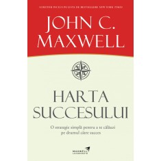 Harta succesului &ndash; John C. Maxwell