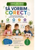 Sa vorbim corect. Ghid practic de logopedie pentru copii, parinti si specialisti - Valeria Balaban, Iuliana Ionichi Naum
