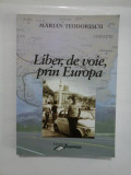 LIBER, DE VOIE, PRIN EUROPA - Marian TEODORESCU (Dedicatie si autograf ale autorului pentru generalul Iulian Vlad)