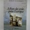 LIBER, DE VOIE, PRIN EUROPA - Marian TEODORESCU (Dedicatie si autograf ale autorului pentru generalul Iulian Vlad)